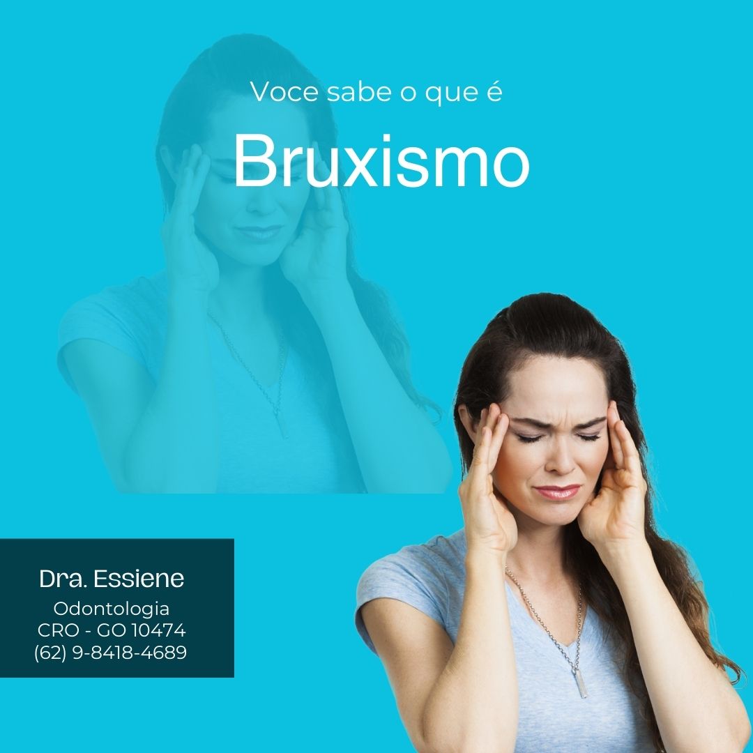 BRUXISMO EM GOIÂNIA TRATAMENTO Dra.Essiene
