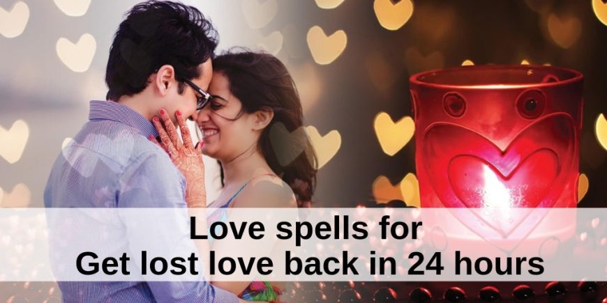 Best Lost Love Spells caster online now